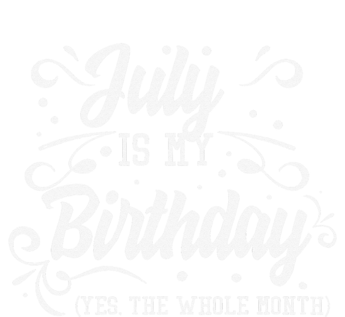 Funny July Is My Birthday Yes The Whole Month Birthday Women's Fleece Hoodie