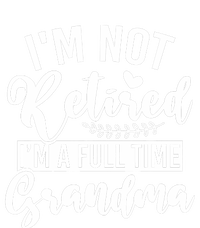 Im Not Retired Im A Full Time Grandma Retired Bumper Sticker