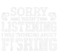 Cute Sorry I Wasnt Listening Thinking About Fishing Funny Gift T-Shirt