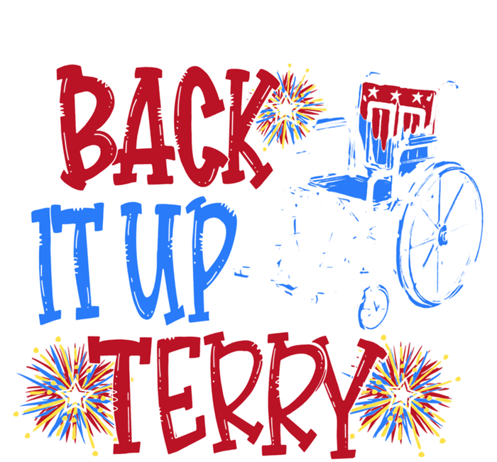 Back Up Terry Put It In Reverse Firework Patriotic 4th July Gift T-Shirt