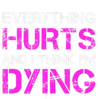 Everything Hurts And I Think Im Dying. Funny Running Tanks T-Shirt