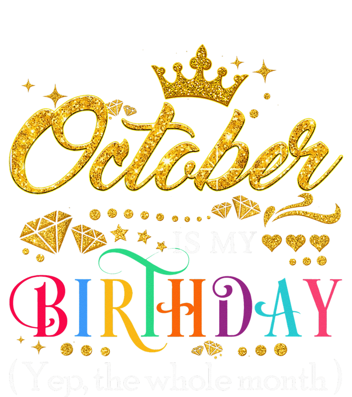 October Is My Birthday Month Yep The Whole Month Gift Hoodie