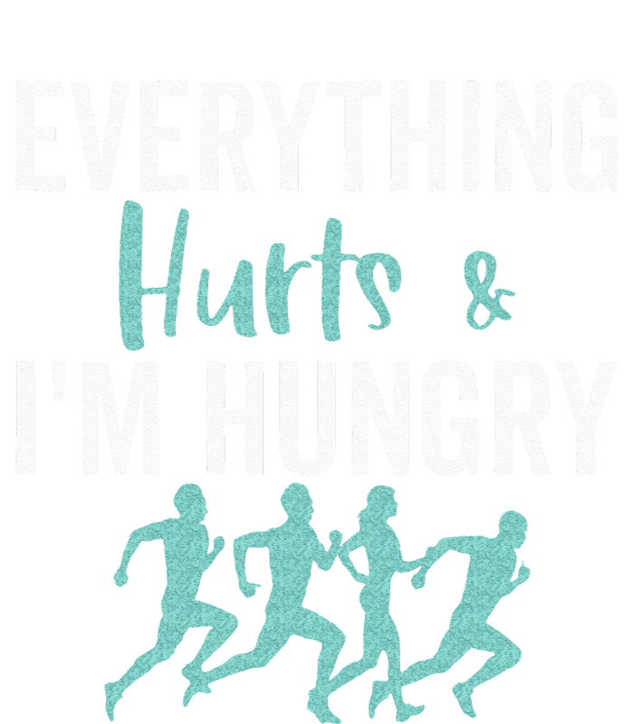 Everything Hurts And Im Hungry Funny Marathon Running T-Shirt