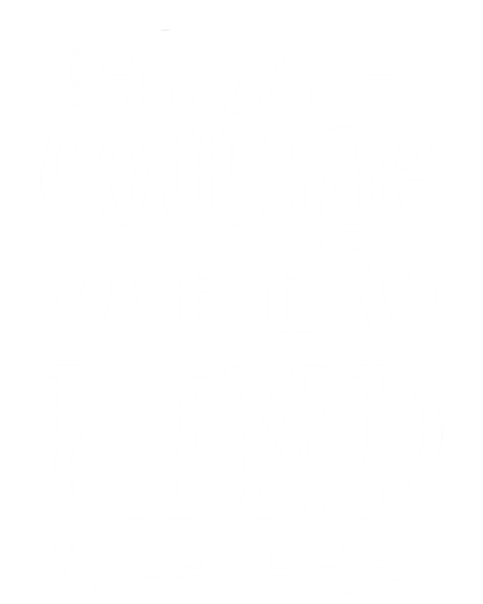 Have Courage Be Kind Sayings Quotes Statet Inspirational Cute Gift Women's T-Shirt