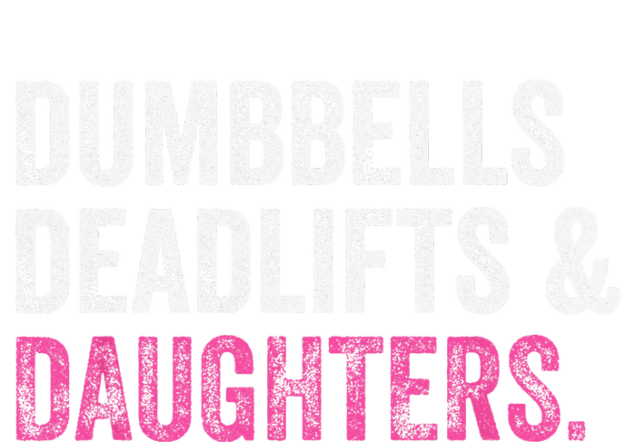 Dumbbells Deadlifts Daughters Funny Gym Workout Father's Day T-Shirt