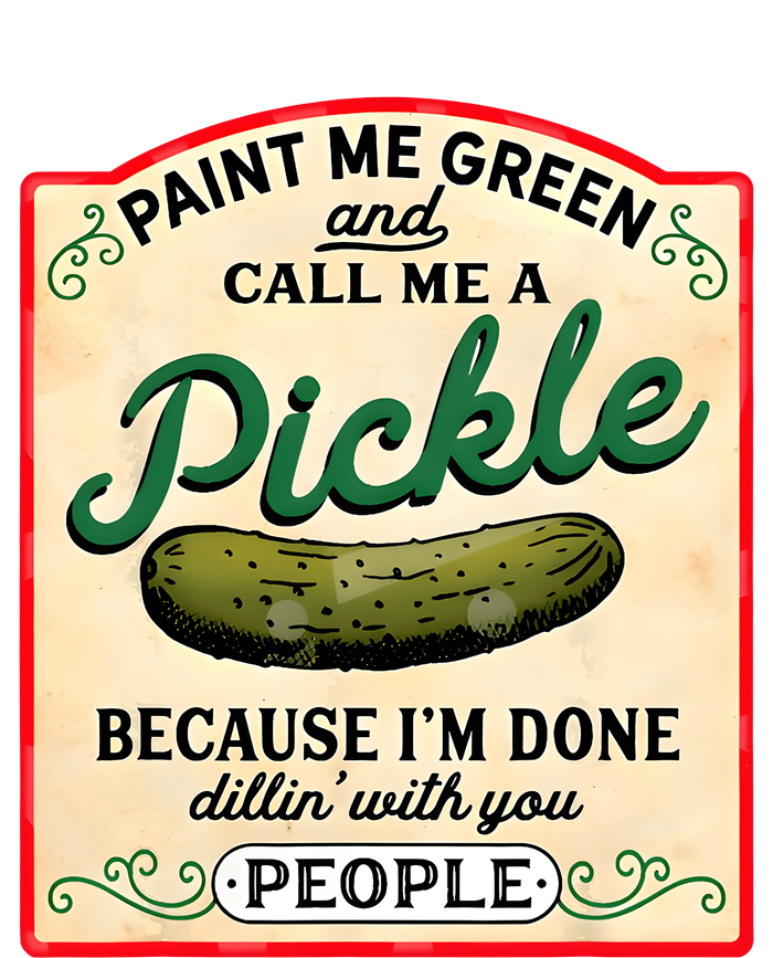 Paint Me Green And Call Me A Pickle T-Shirt