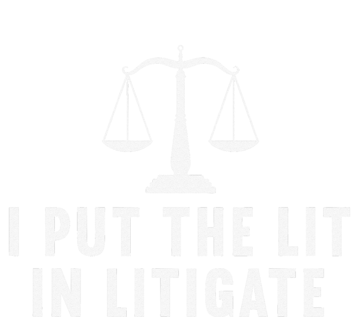 I Put The Lit In Litigate Litigator Lawyer Attorney T-Shirt