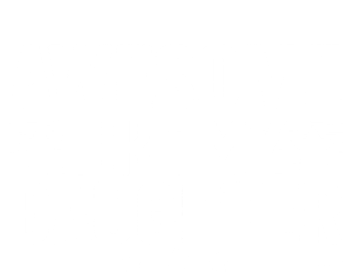 Awesome Like My Daughter Gifts Men Funny Fathers Day Dad T-Shirt