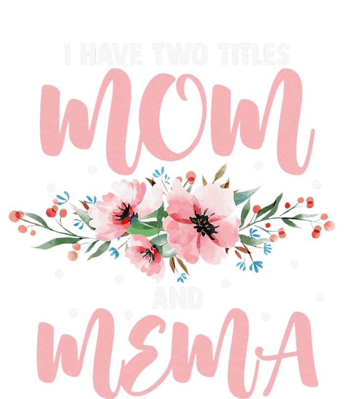 I Have Two Titles Mom And Mema Flowers Mother's day PosiCharge Competitor Tank