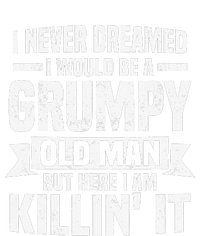 I Never Dreamed I Would Be A Grumpy Old Man Father´s Day T-Shirt