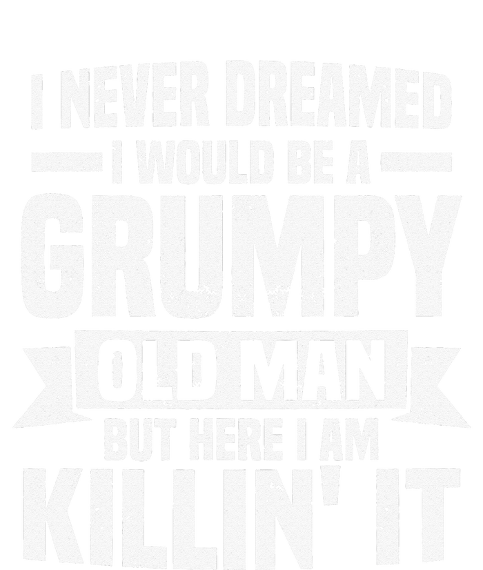 I Never Dreamed I Would Be A Grumpy Old Man Father´s Day T-Shirt