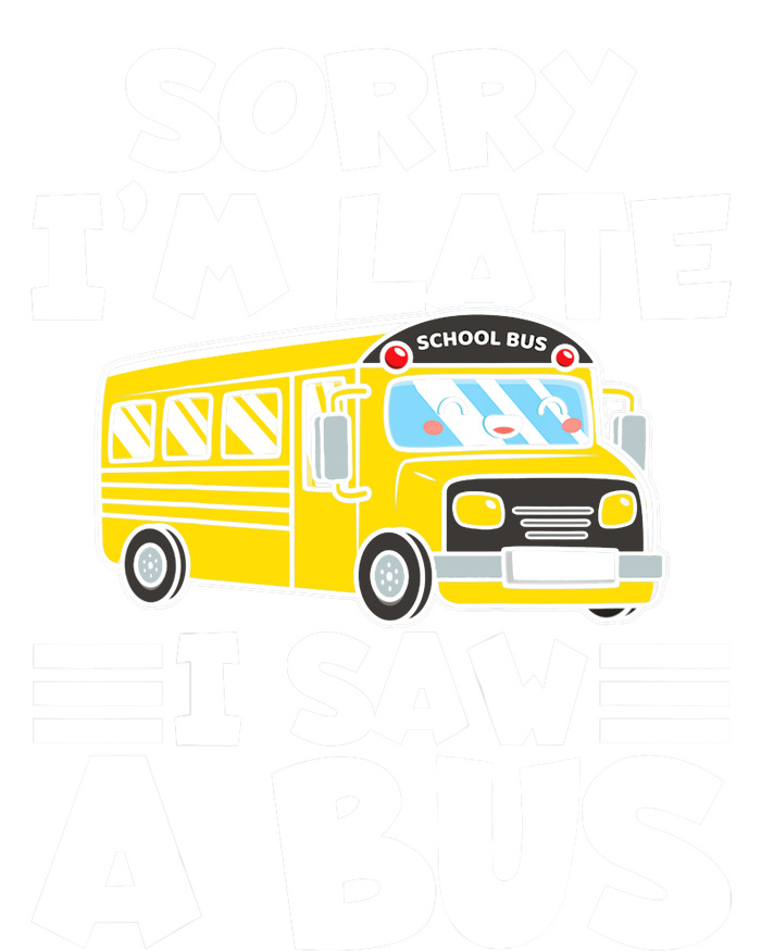 School Bus Sorry I'm late I saw a Bus T-Shirt