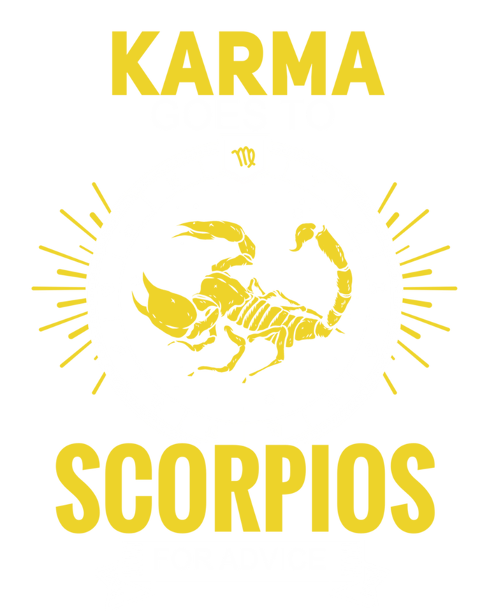 Karma Goes To Scorpios Dvice! Funny Astrology Zodiac Great Gift T-Shirt