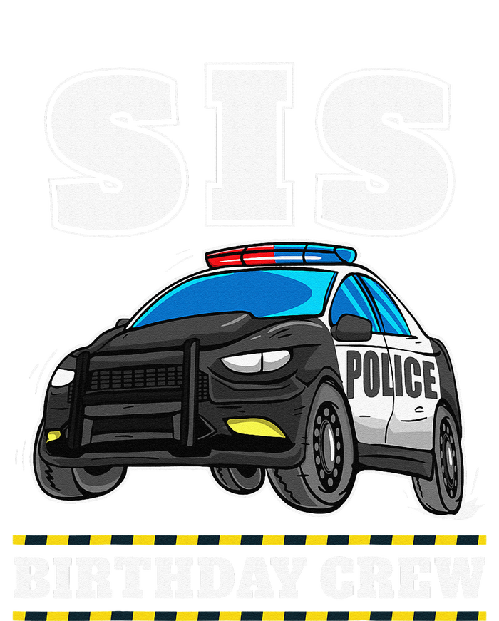 Sis Birthday Crew Police Car Policeman Officer Sister T-Shirt