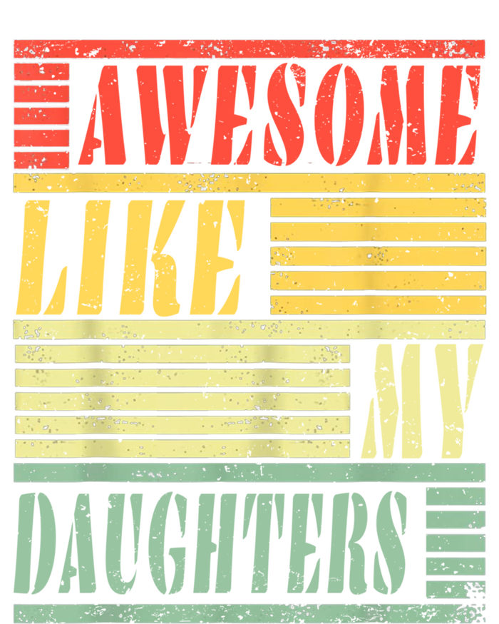 Dad Awesome Like My Daughters Gift Awesome Fathers Day Dad Great Gift T-Shirt