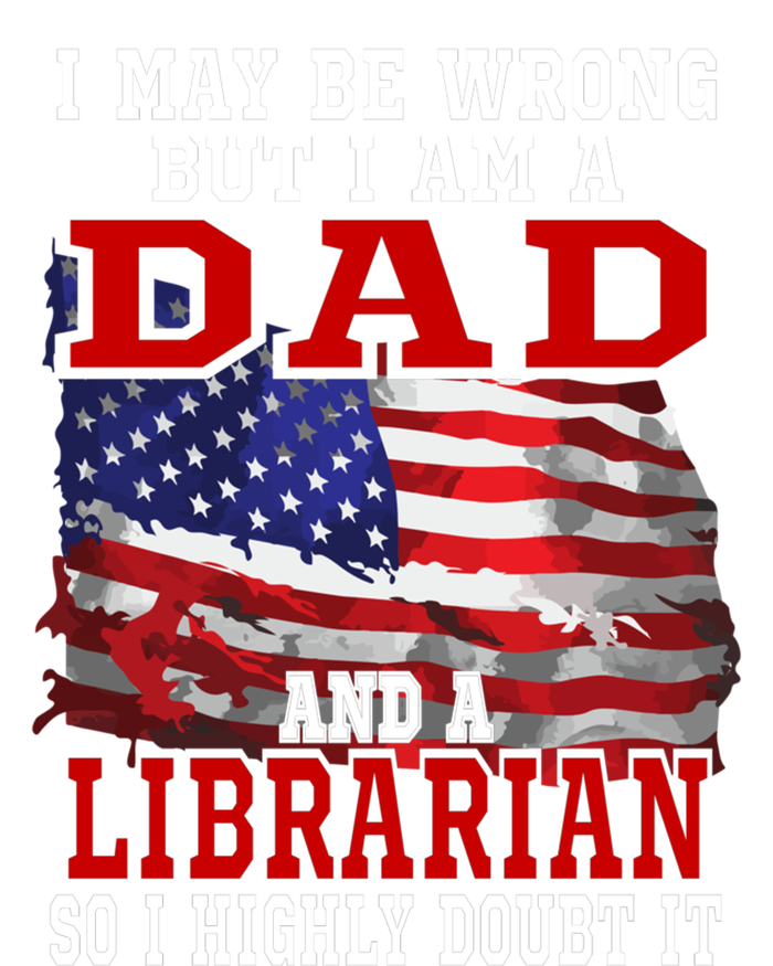 Dad Librarian American Flag Funny Patriotic Gift T-Shirt