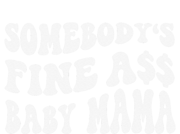 Somebody's Fine Ass Baby Mama Funny Saying Cute Mom Womens Cotton Relaxed Long Sleeve T-Shirt