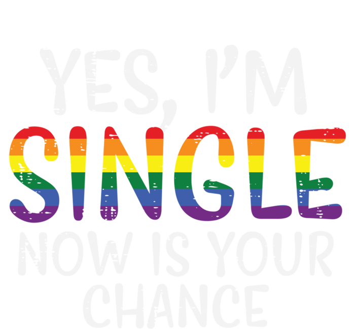 Im Single Now Is Your Chance Pride Month Gay Lesbian Lgbtq Great Gift T-Shirt