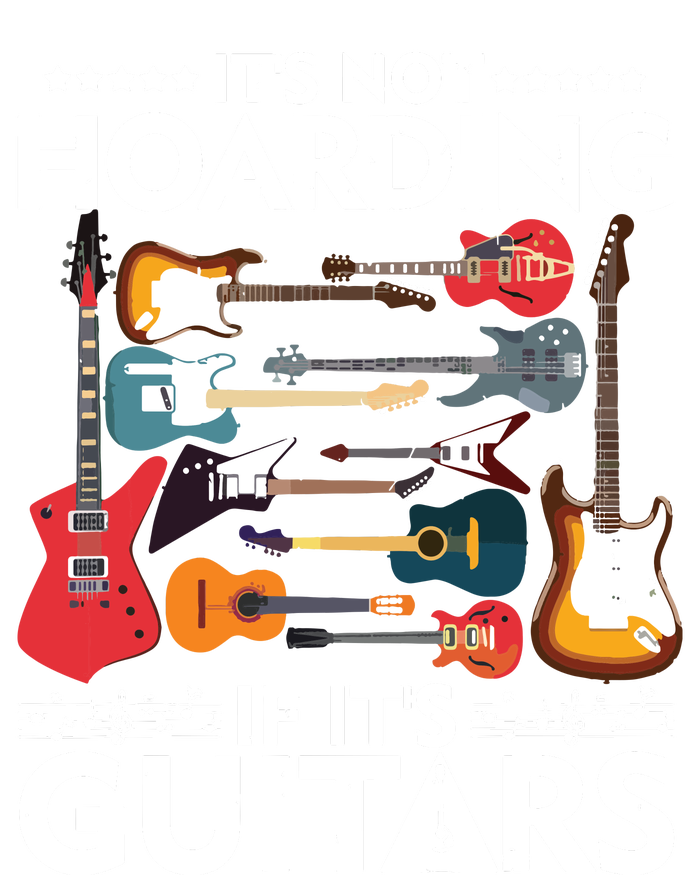 Its Not Hoarding If Its Guitars Musicians T-Shirt