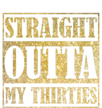 Straight Outta My Thirties Funny 30th Birthday Gift T-Shirt