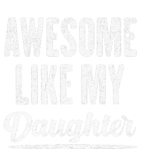 Awesome Like My Daughter Funny Father's Day T-Shirt