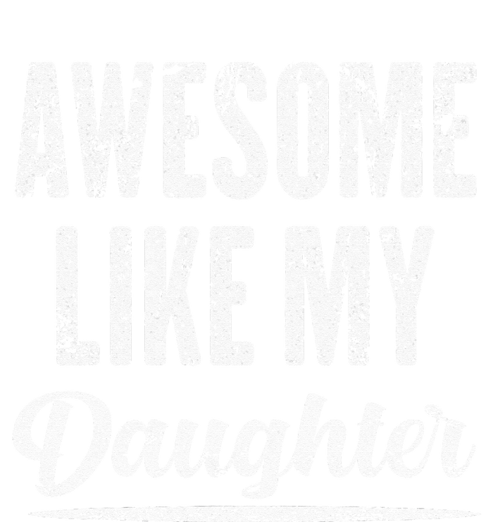 Awesome Like My Daughter Funny Father's Day T-Shirt