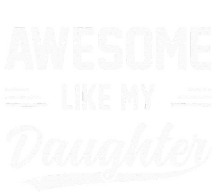 Awesome Like My Daughter Dad Gifts Papa Father Day Kids Long Sleeve Shirt