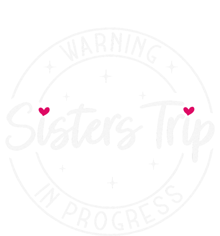 Warning Sisters Trip In Progress Trip with Sister T-Shirt