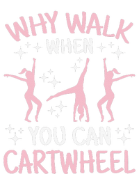 Why Walk When You Can Cartwheel Funny Acrobat Gymnastics Women's T-Shirt