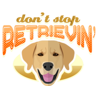 Dont Stop Retrievin Dog Lover Golden Retriever Funny Gift T-Shirt