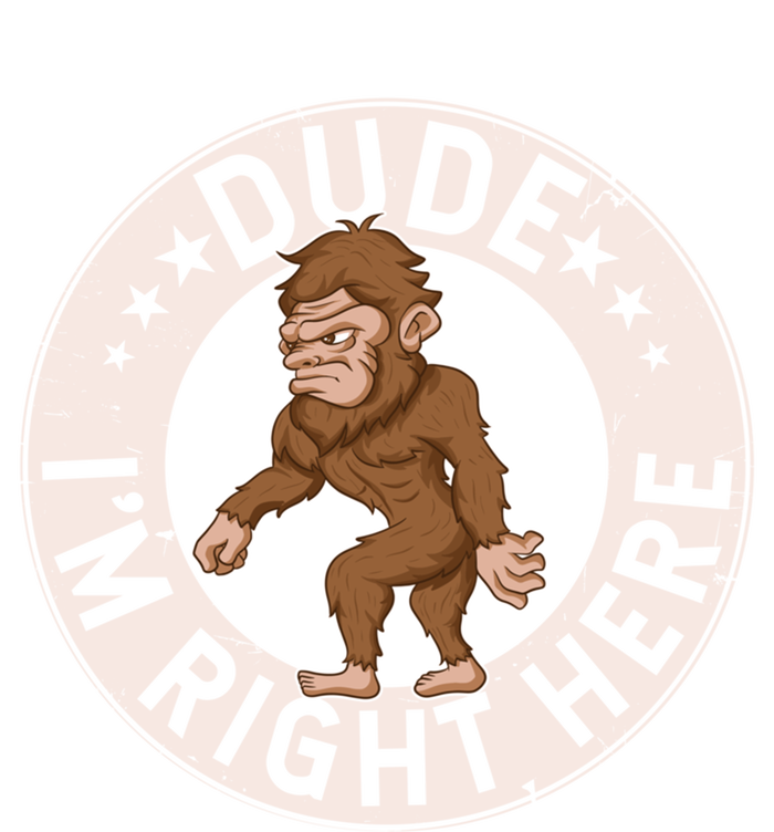 Dude Im Right Here Bigfoot Sasquatch American Folklore Gift V-Neck T-Shirt