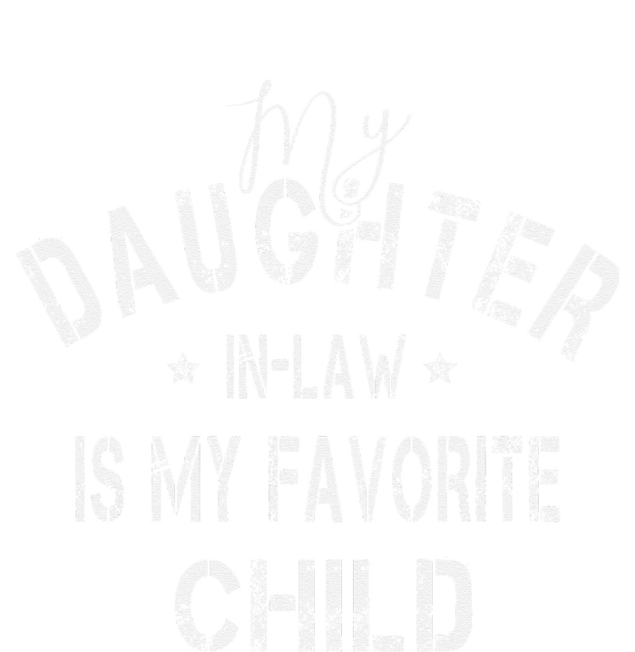 My Daughter In Law Is My Favorite Child Funny Fathers Day T-Shirt