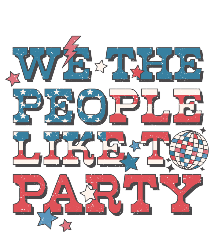 We The People Like To Party | 4th Of July T-Shirt