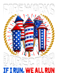 Firework Director Technician I Run You Run 4th Of July Meaningful Gift T-Shirt