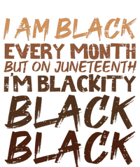 I Am Black Every Month Juneteenth Blackity T-Shirt