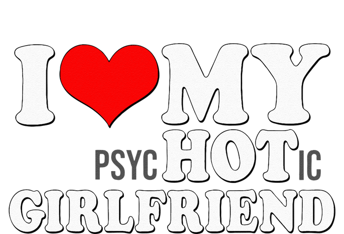 I Love My Psychotic Girlfriend Funny I Heart My Girlfriend Women's Racerback Tank