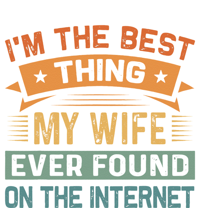 Im The Best Thing My Wife Ever Found On The Internet Women's V-Neck T-Shirt