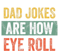 Dad Jokes Are How Eye Roll Funny Dad Gift Daddy Pun Joke T-Shirt