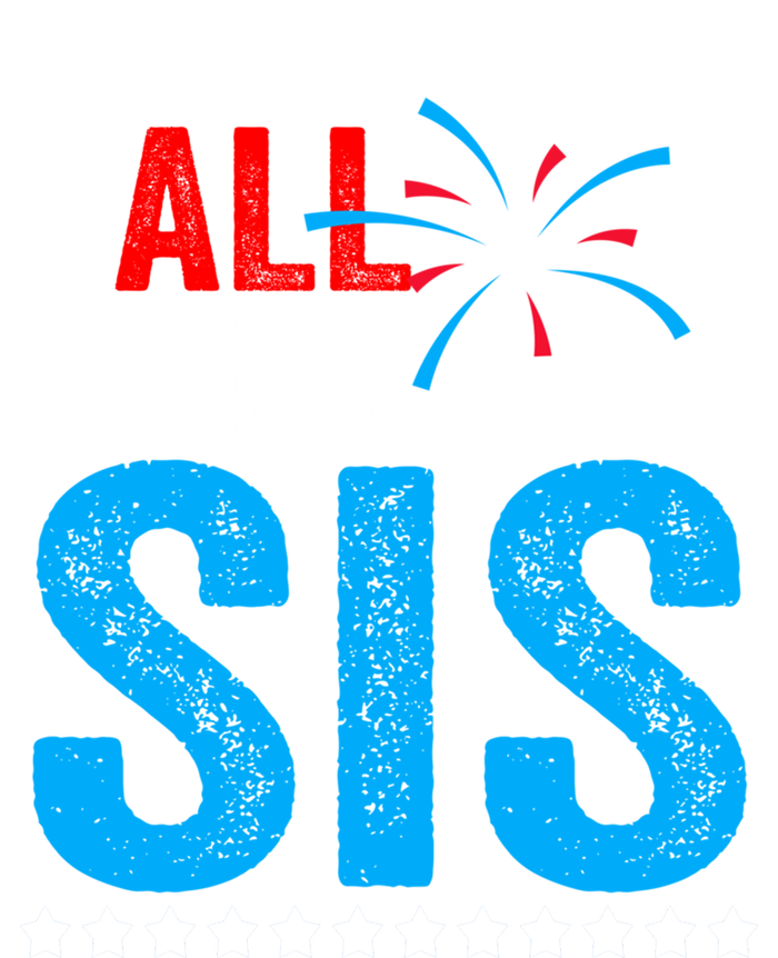 All American Sis Sister 4th Of July Usa Family Matching Gift Tall Sweatshirt