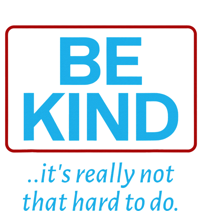 Be Kind It's Not That Hard To Do Sexy Cool and Breezy Magnet