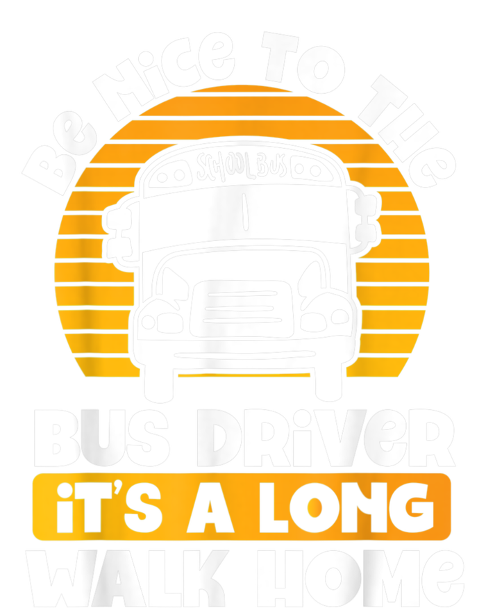 Be Nice To The Bus Driver Its A Long Walk Home Bus Driver Bumper Sticker