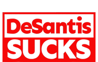 DeSantis Sucks DESANTIS IS AN IDIOT DESANTIS IS A MORON T-Shirt