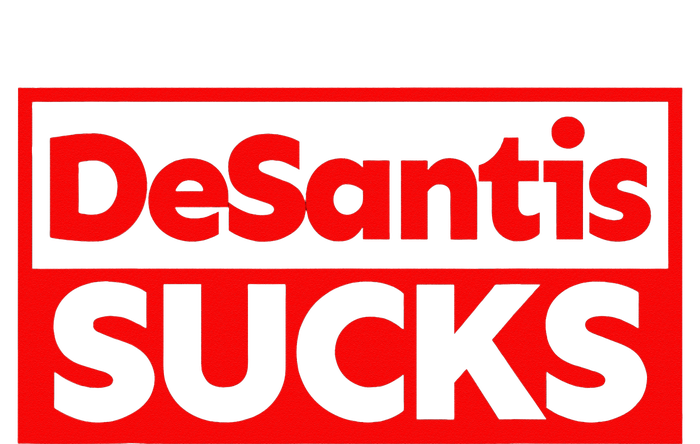 DeSantis Sucks DESANTIS IS AN IDIOT DESANTIS IS A MORON T-Shirt