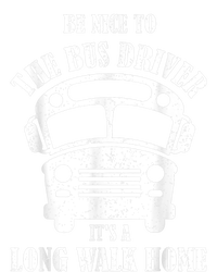 Be Nice To The Bus Driver Its A Long Walk Home Bus Driver T-Shirt