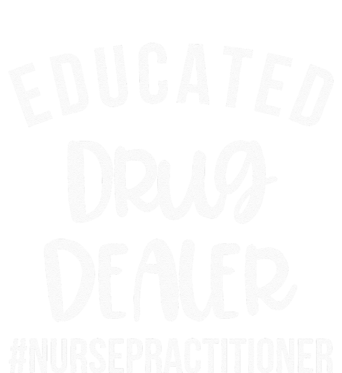 Educated Drug Dealer Funny Nurse Practitioner Graduation NP Tall Long Sleeve T-Shirt