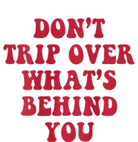 dont trip over whats behind you Long Sleeve Shirt