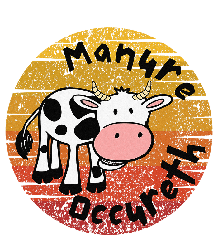 Funny Cow Manure Occureth Adult Humor Funny Saying Cow T-Shirt