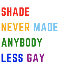 Shade Never Made Anybody Less Gay Women's Crop Top Tee