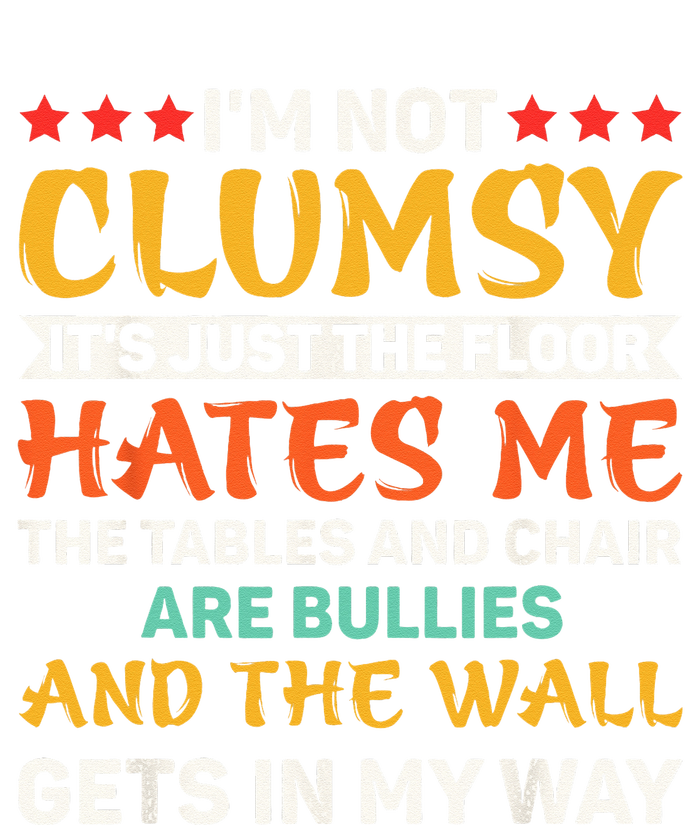 I'm Not Clumsy Funny Sayings Sarcastic T-Shirt