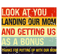 Look At You Landing Our Mom And Getting Us As A Bonus Funny Ladies Long Sleeve Shirt